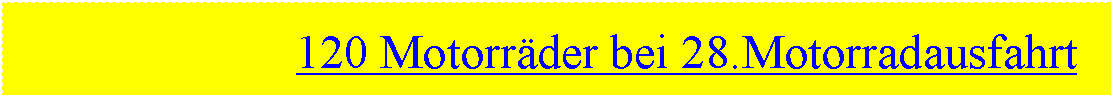 Textfeld: -91 3. 120120 Motorrder bei 28.Motorradausfahrt 